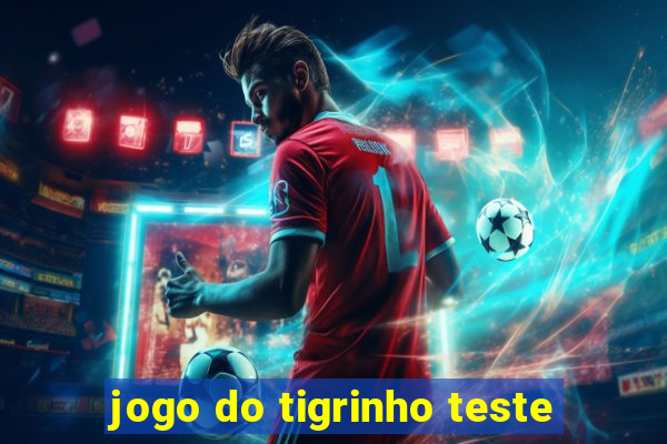 jogo do tigrinho teste